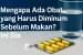 Mengapa Ada Obat yang Harus Diminum Sebelum Makan